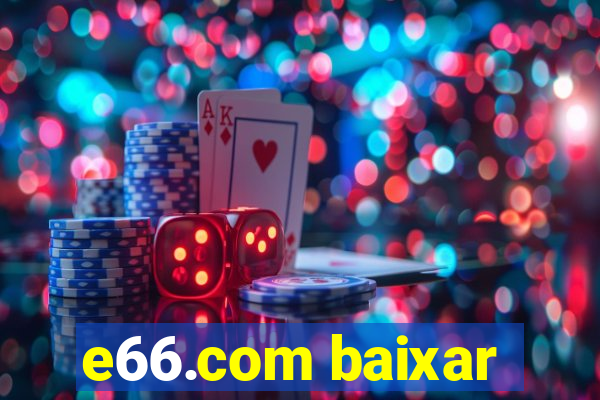 e66.com baixar